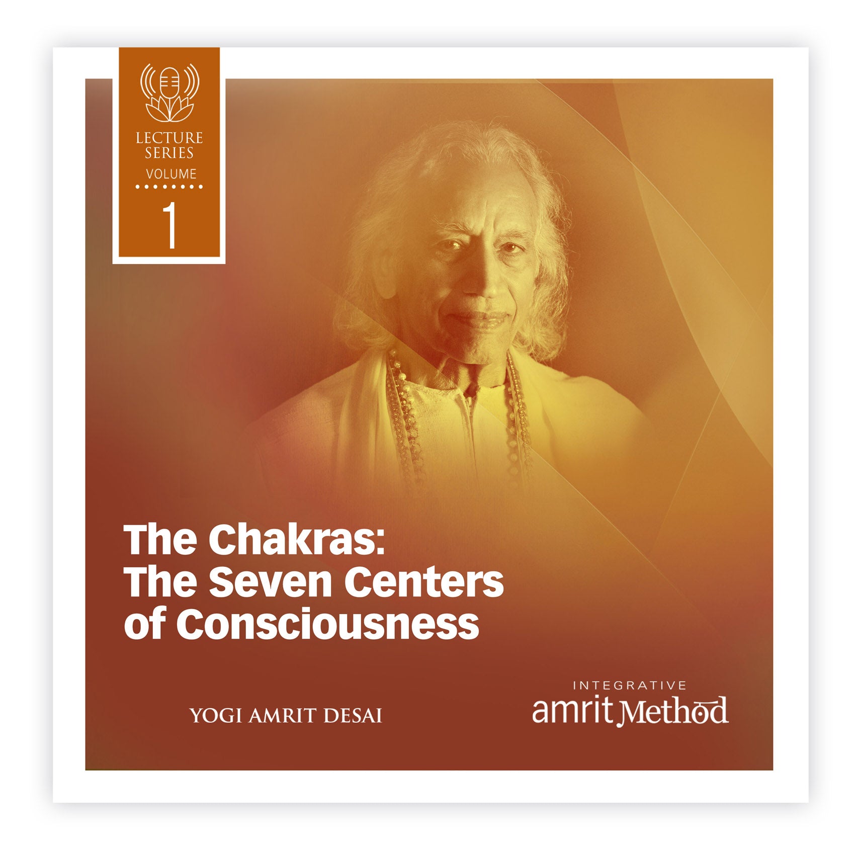 Lecture - The Chakras: The Seven Centers of Consciousness with Yogi Amrit Desai (digital download)