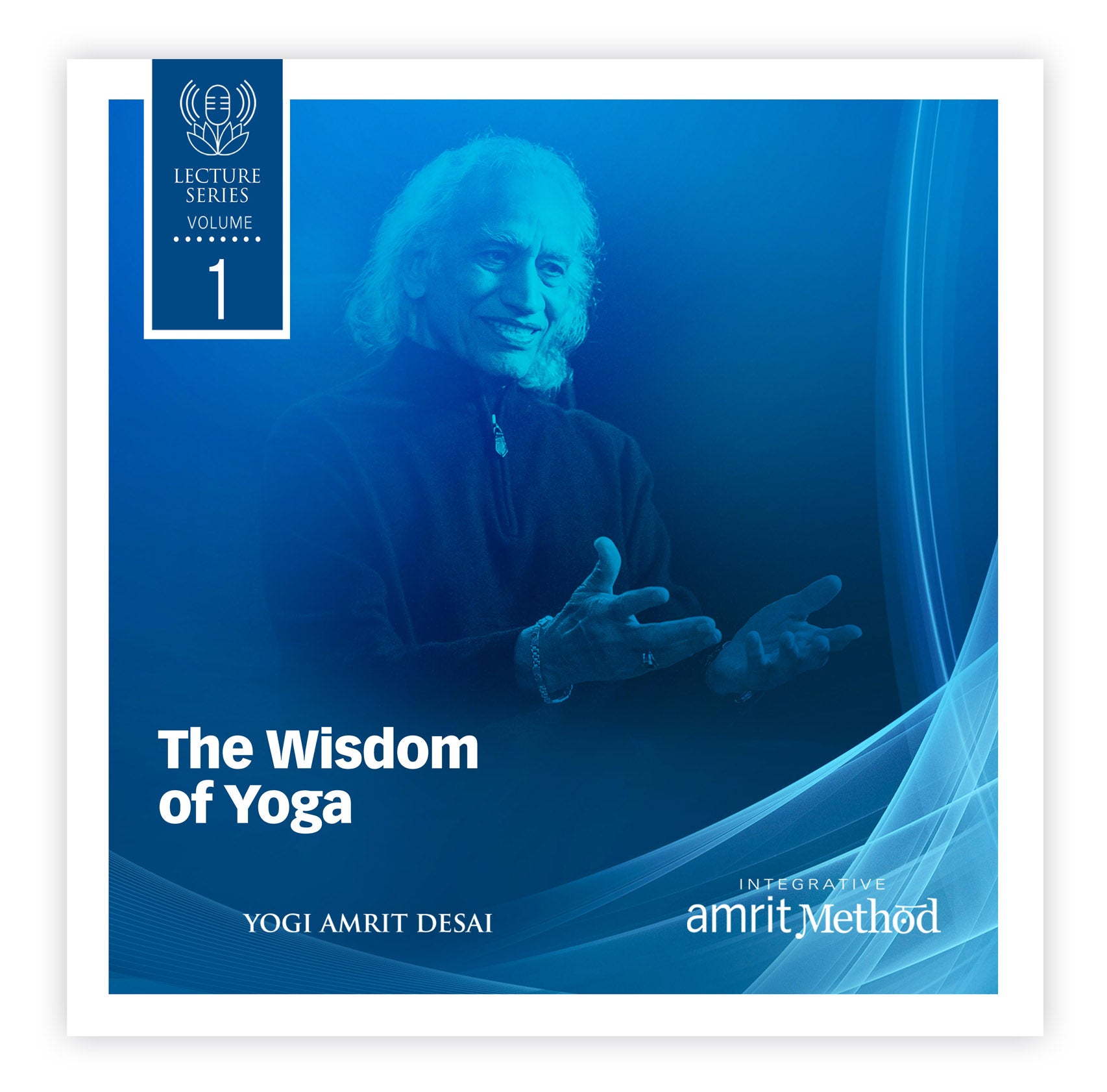 Lecture - The Wisdom of Yoga with Yogi Amrit Desai (digital download)
