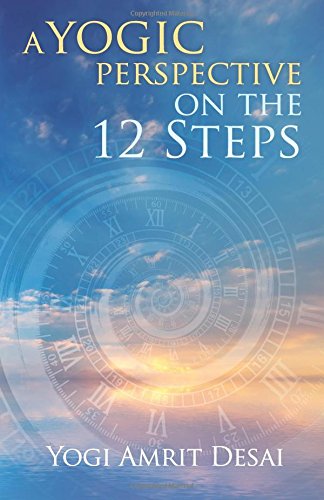 A Yogic Perspective on the 12 Steps by Yogi Amrit Desai (booklet)