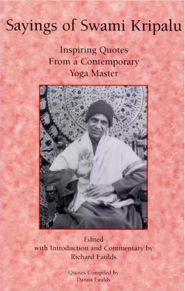 Sayings of Swami Kripalu: Inspiring Quotes from a Contemporary Yoga Master edited by Richard Faulds (paperback book)