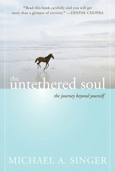 The Untethered Soul: The Journey Beyond Yourself by Michael (Mickey) A. Singer (paperback book)