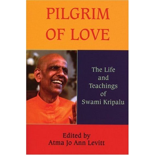 Pilgrim of Love: The Life and Teachings of Swami Kripalu edited by Atma Jo Ann Levitt (paperback book)